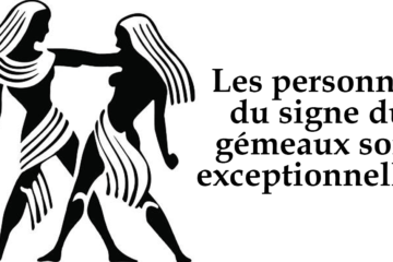 Les personnes du signe du gemeaux sont exceptionnelles