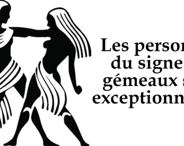 Les personnes du signe du gemeaux sont exceptionnelles